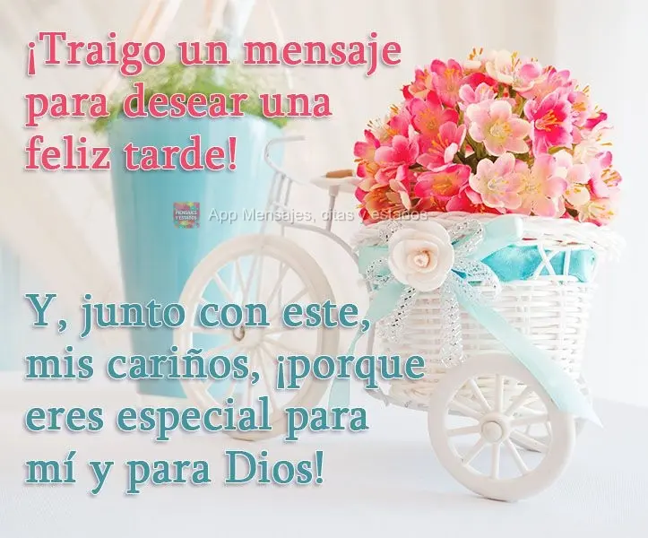 Venho trazer uma mensagem de Boa Tarde! E junto dela trago meus carinhos, porque você é especial para mim e para Deus!
