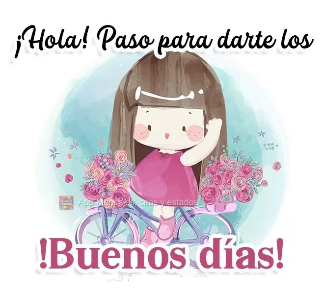 ¡Hola! Paso para darte los ¡Buenos días!
