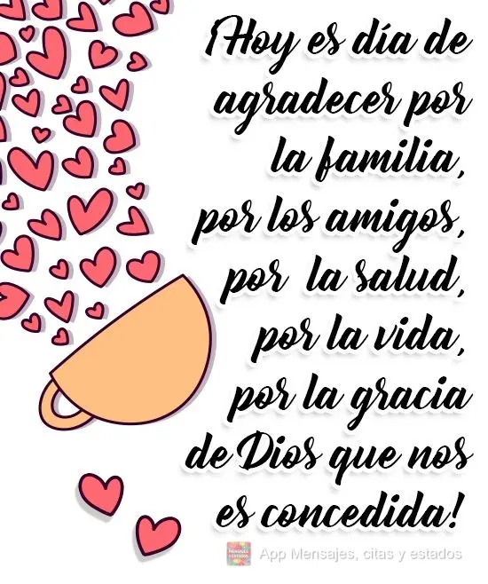 ¡Hoy es día de agradecer por la familia, por los amigos, por la salud, por la vida, por la gracia de Dios que nos es concedida!