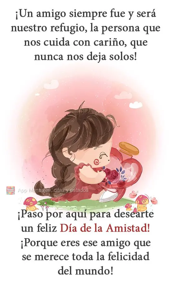 Amigo sempre foi e sempre será nosso abrigo, a pessoa que nos guarda com carinho, que nunca nos deixa sozinho! Passei aqui para te desejar um Feliz dia ...