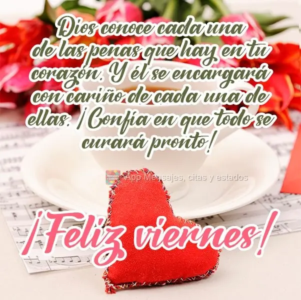 Deus sabe cada dor que existe no seu coração. E ele cuidará com carinho de cada uma delas, acredite e confie, e logo tudo estará curado!  Boa Sexta-f...