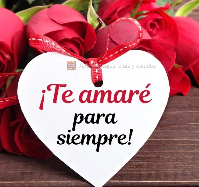 ¡Te amaré para siempre!
