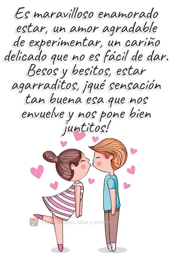 É muito bom se apaixonar, um amor gostoso de vivenciar, um carinho dengoso de compartilhar, beijos e beijinhos, ficar agarradinhos... Que sensação boa...