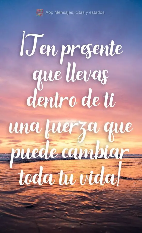 Saiba que você carrega uma força que pode mudar toda sua vida!
