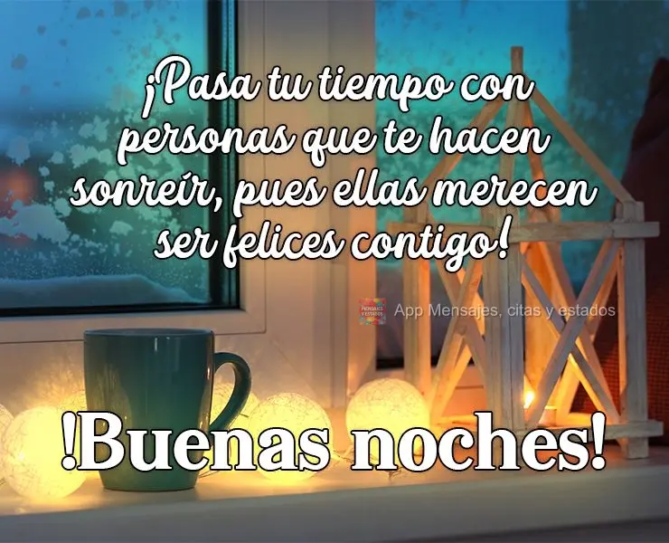 Use seu tempo com pessoas que te fazem sorrir, pois essas merecem contigo ser feliz! 
 Boa Noite!