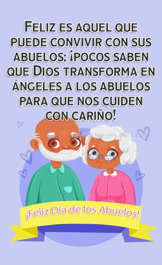 Feliz es aquel que puede convivir con sus abuelos; ¡pocos saben que Dios transforma en ángeles a los abuelos para que nos cuiden con cariño! ¡Feliz D...