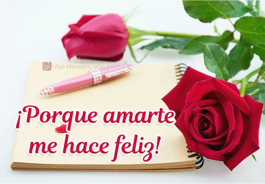 Porque te amar me faz feliz!
