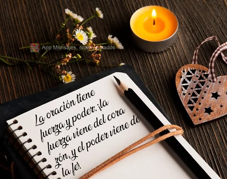 La oración tiene fuerza y poder: ¡la fuerza viene del corazón, y el poder viene de la fe!