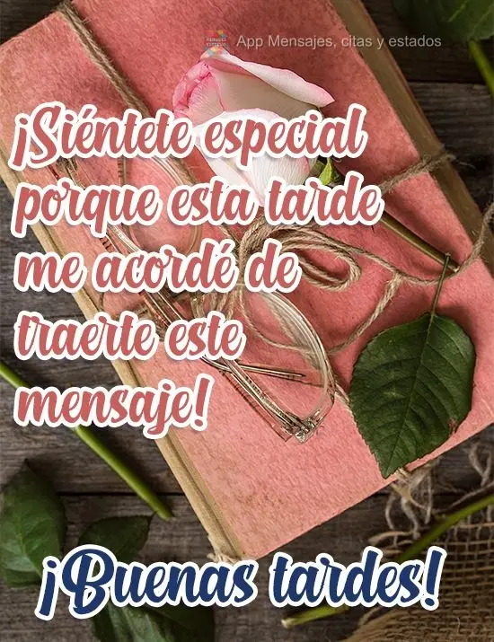 Sinta-se especial porque nesta tarde lembrei de trazer essa mensagem para  você! 
 Boa Tarde!