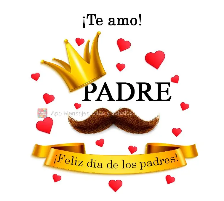 Eu amo você! PAI  Feliz dia dos Pais!