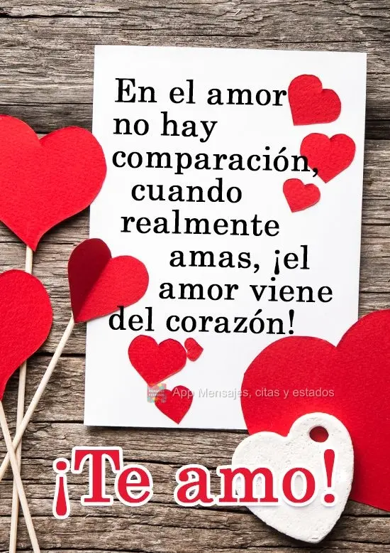En el amor no hay comparación, cuando realmente amas, ¡el amor viene del corazón! ¡Te amo!