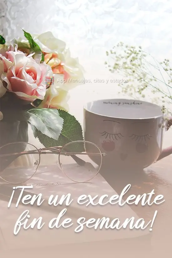 ¡Ten un excelente fin de semana!