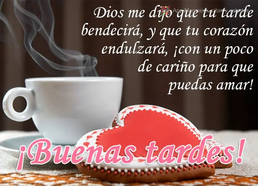 Deus me contou que sua tarde irá abençoar e que seu coração irá adoçar com um pouco de carinho, para que você possa amar! 
 Boa Tarde!