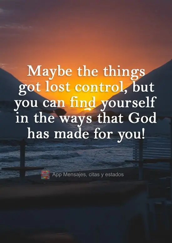 Talvez as coisas tenham perdido o controle, mas você pode se encontrar nos caminhos que Deus tem feito para você! 
