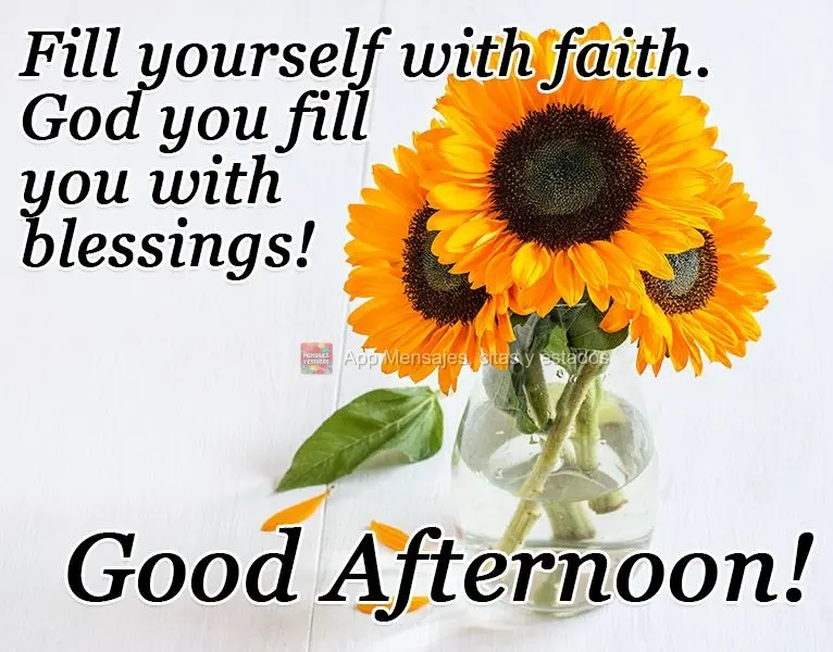 Encha-se de fé. Que Deus te encherá de bênçãos! 
 Boa Tarde!