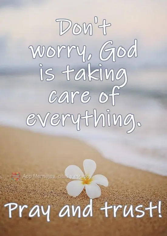 ¡No te preocupes, Dios se ocupa de todo! ¡Ora y confía!