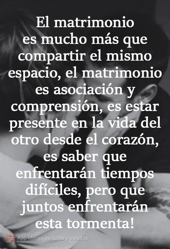 El matrimonio es mucho más que compartir el mismo espacio, el matrimonio es asociación y comprensión, es estar presente en la vida del otro desde el c...