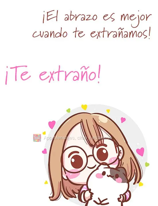¡El abrazo es mejor cuando te extrañamos! ¡Te extraño!