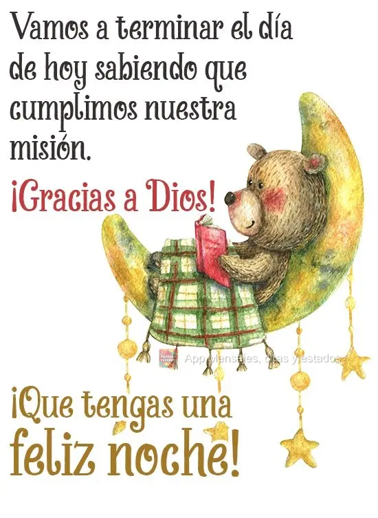 Vamos encerrar o dia de hoje sabendo que cumprimos nossa missão. Graças a Deus! 
 Tenha uma Feliz Noite!