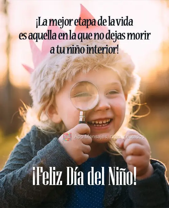 A melhor fase da vida é aquela que você não deixa a criança interior morrer! 
 Feliz dia das crianças!