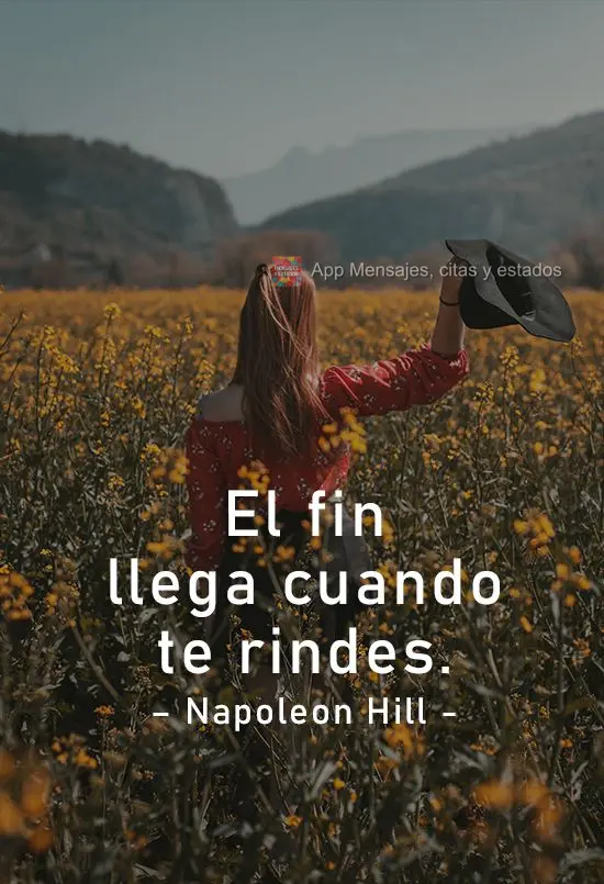 O final é quando você desiste!
  Sergio Vaz