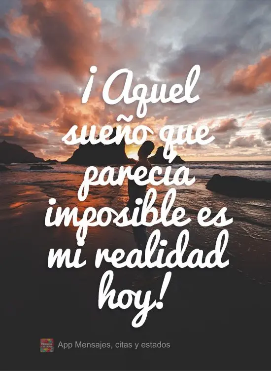 E aquele sonho que parecia ser impossível, hoje é minha realidade! 
