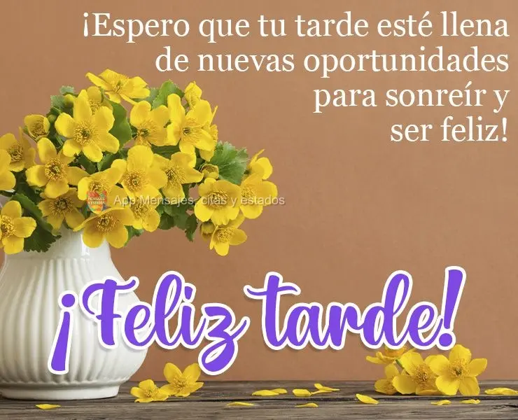 Espero que sua tarde seja de novas oportunidades para sorrir e ser feliz! 
 Boa tarde!