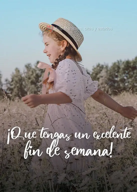 ¡Que tengas un excelente fin de semana!