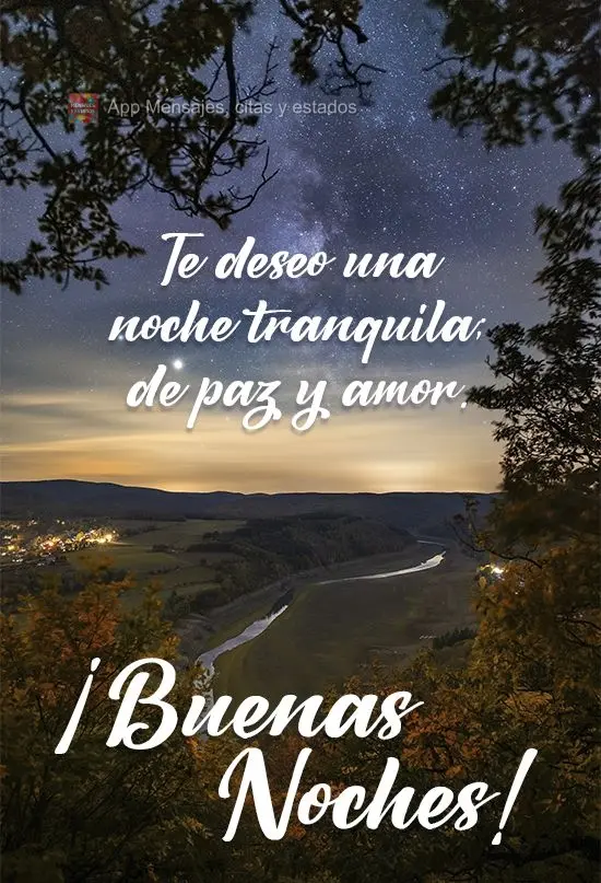 Pra essa noite desejo uma noite tranquila de paz e amor! 
 Boa noite!