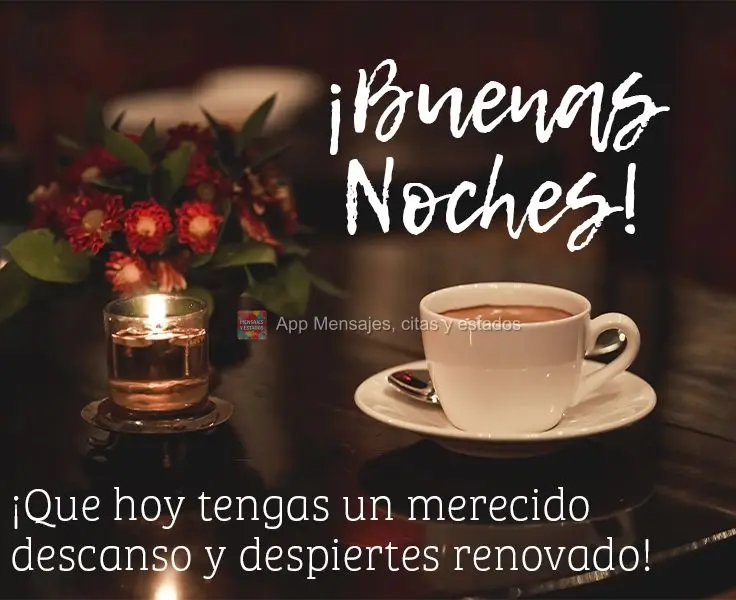 Que hoje você tenha um descanso merecido e que acorde renovado! 
 Boa noite!