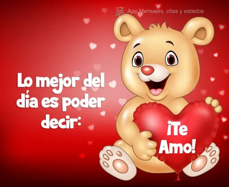 Lo mejor del día es poder decir: "¡Te amo!"