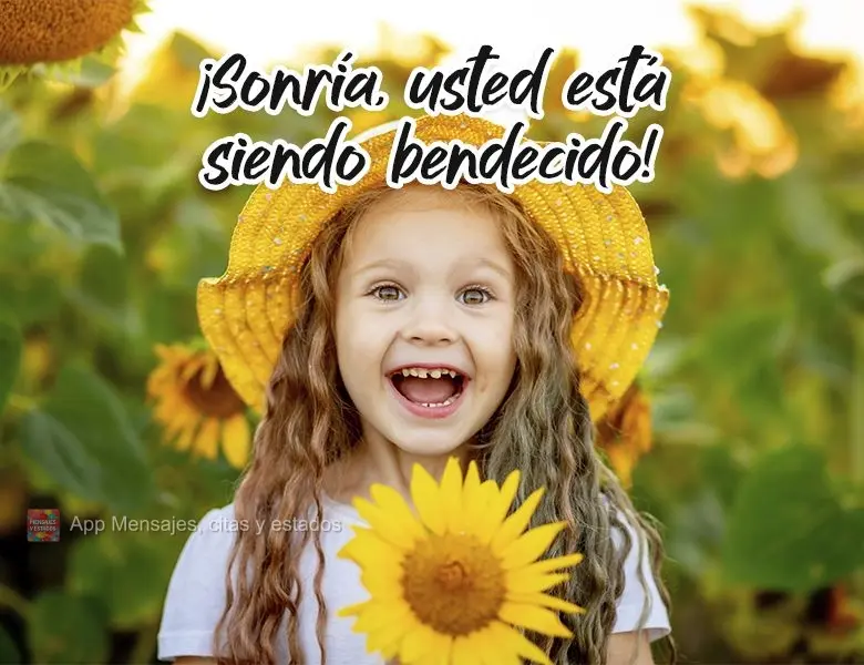 ¡Sonría, usted está siendo bendecido!