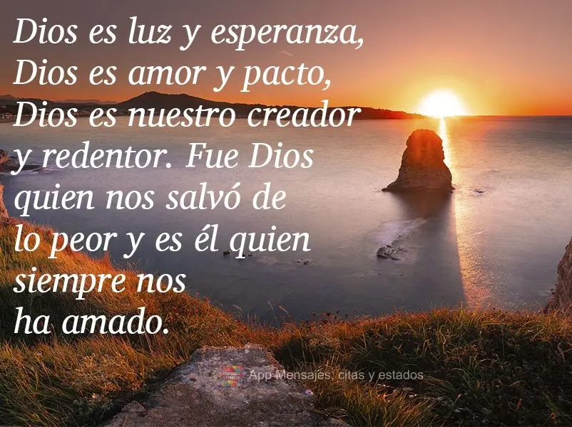 Dios es luz y esperanza, Dios es amor y pacto, Dios es nuestro creador y redentor. Fue Dios quien nos salvó de lo peor y es él quien siempre nos ha ama...