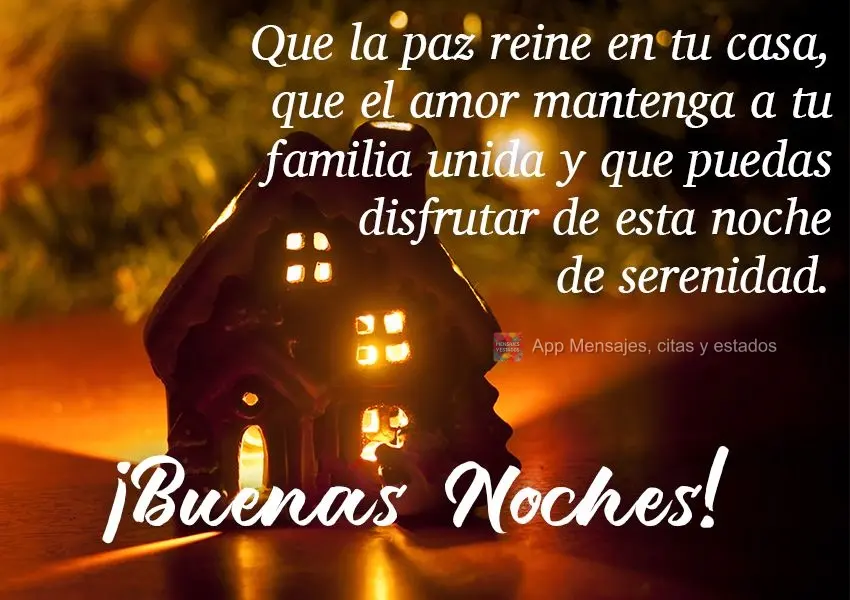 Que a paz resida em sua casa. Que o amor mantenha sua família unida e que você possa aproveitar esta noite de sossego!  Boa noite!