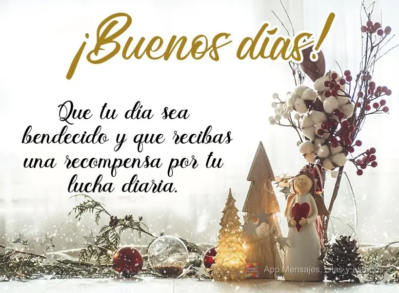 Que tu día sea bendecido y que recibas una recompensa por tu lucha diaria. Buenos días