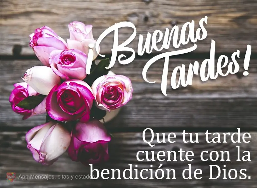 Que tu tarde cuente con la bendición de Dios. ¡Buenas tardes!