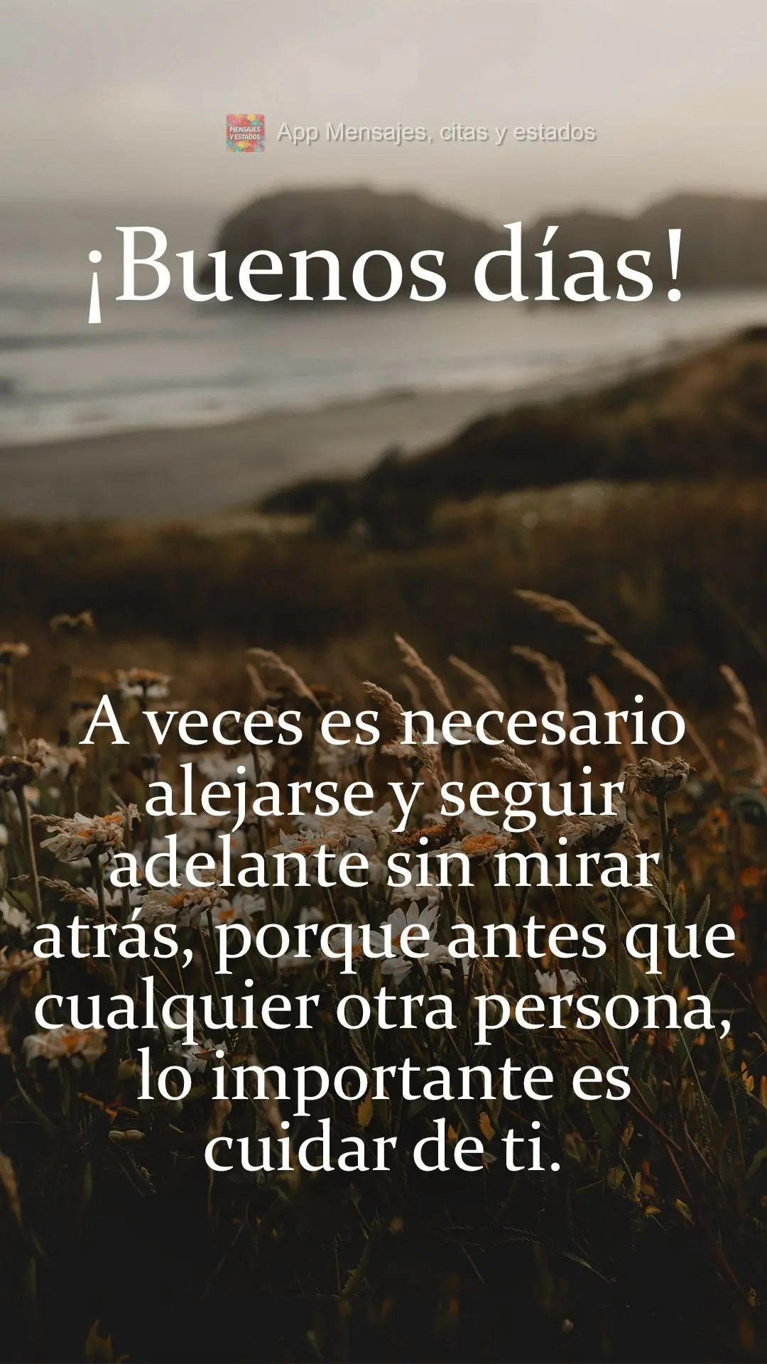 A veces es necesario alejarse y seguir adelante sin mirar atrás, porque antes que cualquier otra persona, lo importante es cuidar de ti. ¡Buenos días!...