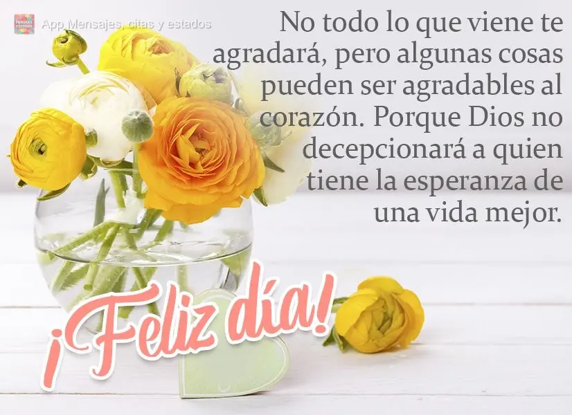 Nem tudo vem para lhe agradar, mas algumas coisas podem ser agradáveis ao coração. Porque quem carrega esperança de uma vida melhor, Deus não decepc...