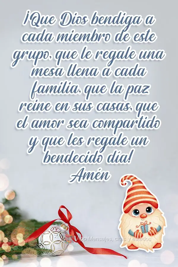 ¡Que Dios bendiga a cada miembro de este grupo, que le regale una mesa llena a cada familia, que la paz reine en sus casas, que el amor sea compartido y...