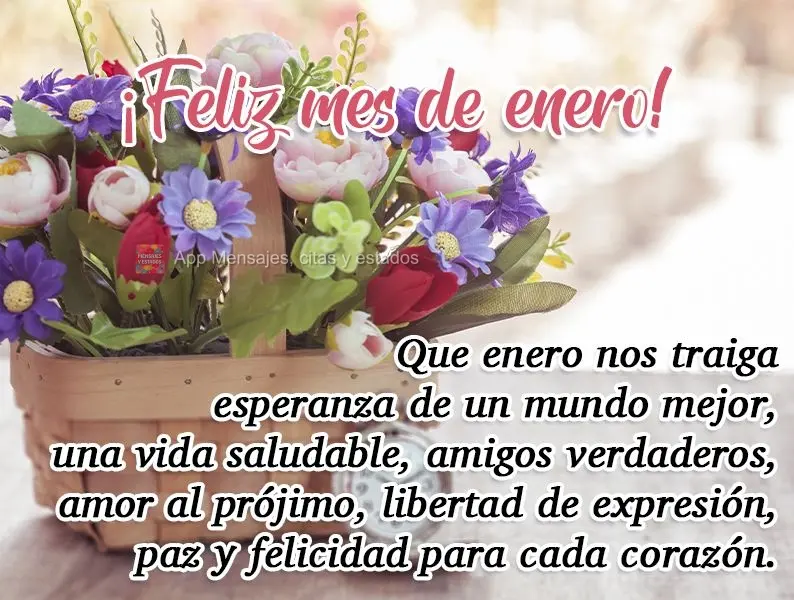 Que enero nos traiga esperanza de un mundo mejor, una vida saludable, amigos verdaderos, amor al prójimo, libertad de expresión, paz y felicidad para c...