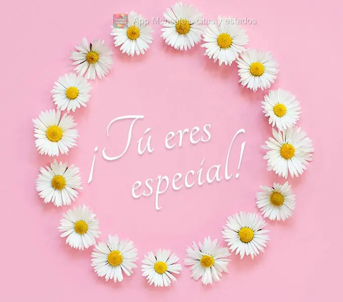 ¡Tú eres especial!