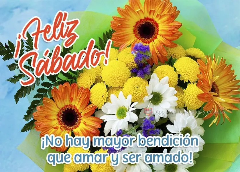 ¡No hay mayor bendición que amar y ser amado! ¡Feliz sábado!