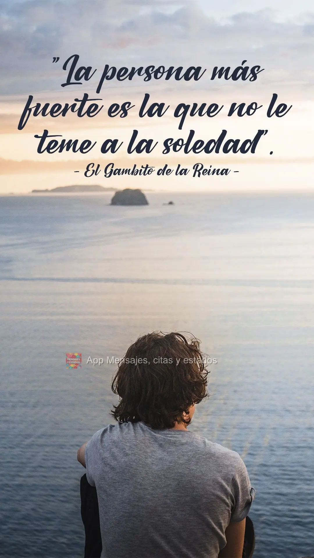 A pessoa mais forte é aquela que não tem medo de ficar sozinha.  O gambito da rainha