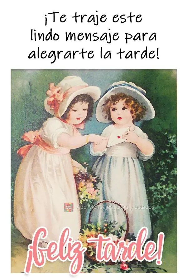 ¡Te traje este lindo mensaje para alegrarte la tarde! ¡Feliz tarde!