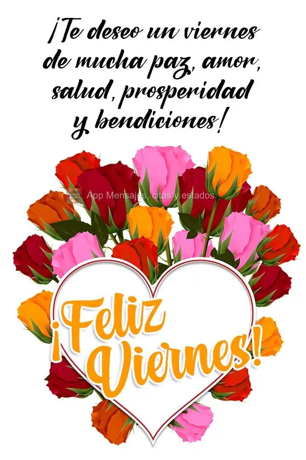 ¡Te deseo un viernes de mucha paz, amor, salud, prosperidad y bendiciones!