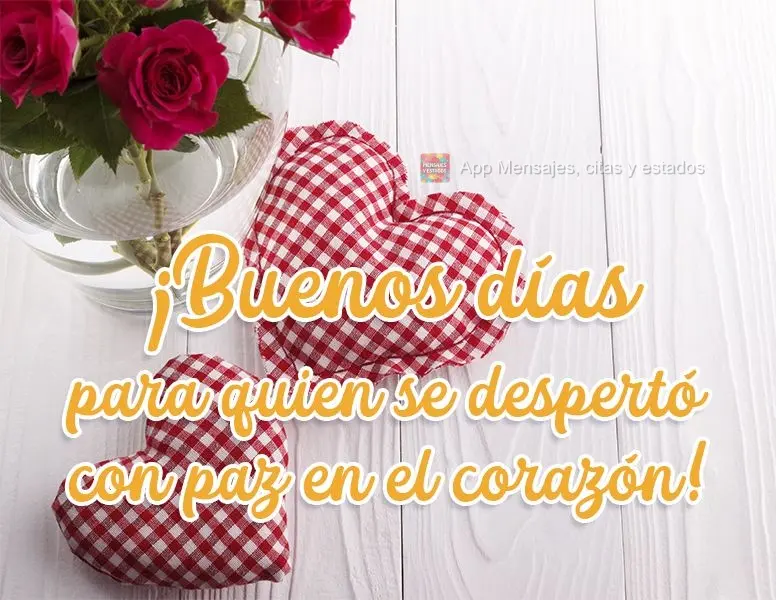 Bom dia pra quem acordou com paz no coração!