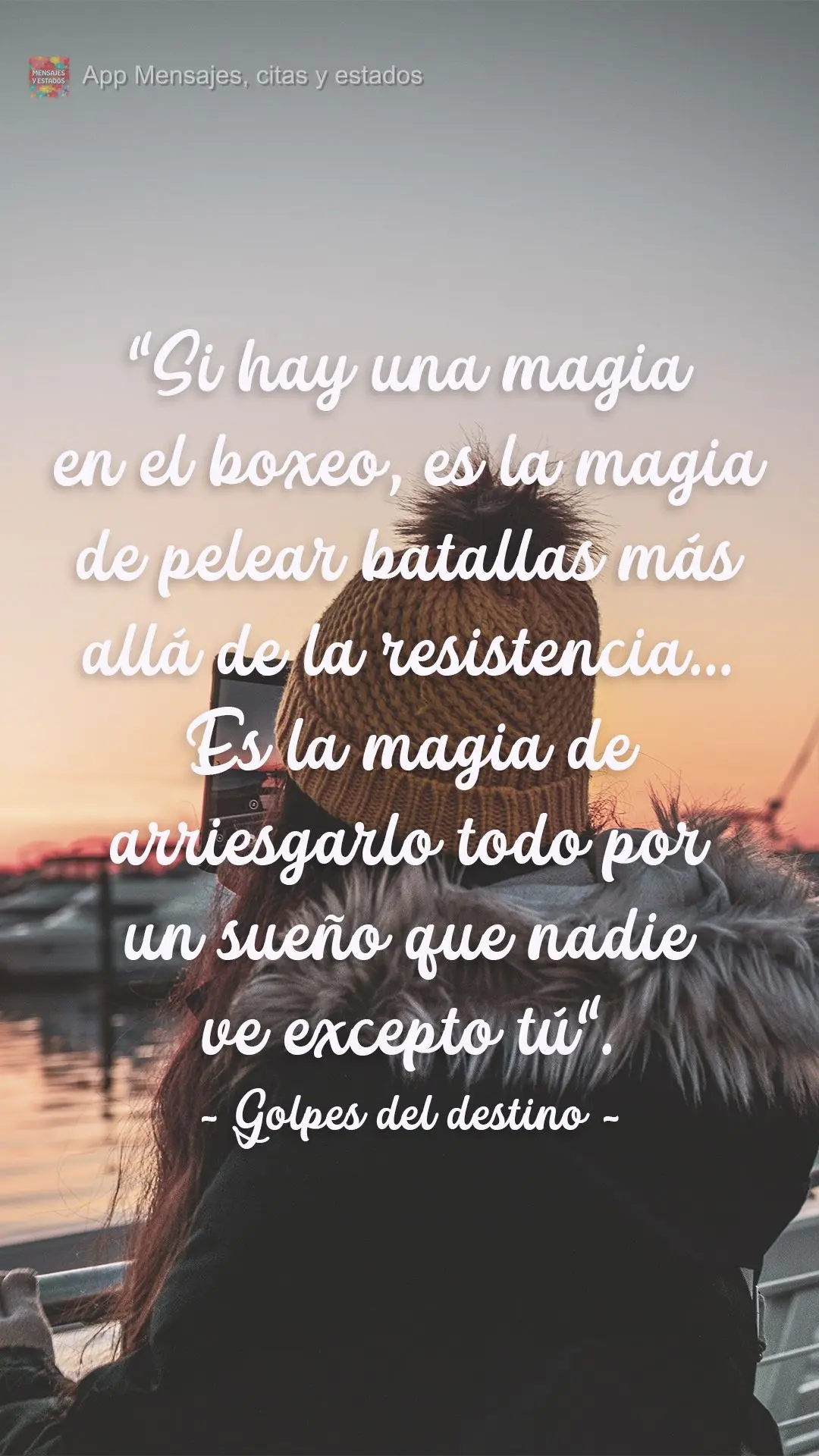 "Si hay una magia en el boxeo, es la magia de pelear batallas más allá de la resistencia [...]. Es la magia de arriesgarlo todo por un sueño que nadie...