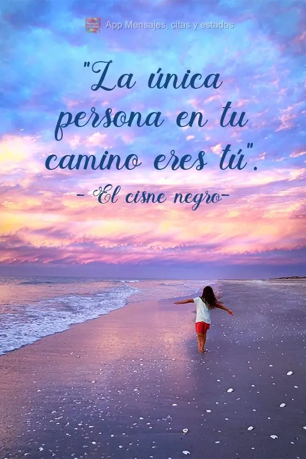 "La única persona en tu camino eres tú". El cisne negro