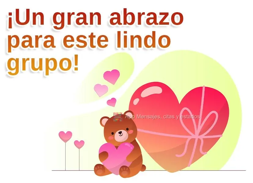 ¡Un gran abrazo para este lindo grupo!