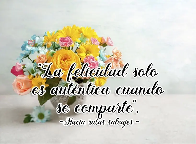 "La felicidad solo es auténtica cuando se comparte". Hacia rutas salvajes